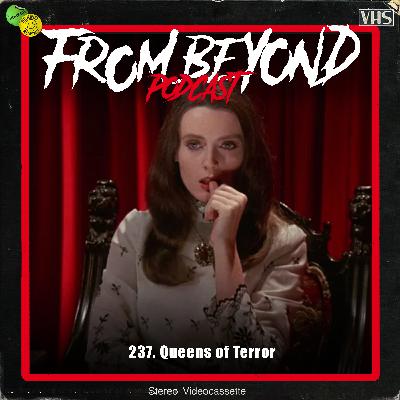 #237 – Queens of Terror