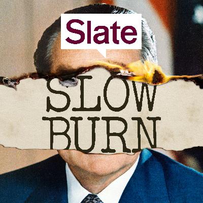 Slow Burn: A Podcast About Watergate Slow Burn: A Podcast About Watergate