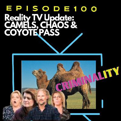 REALITY TV UPDATES: Camels, Chaos & Coyote Pass