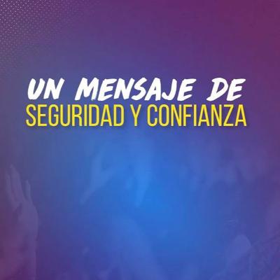 Un mensaje de seguridad y confianza
