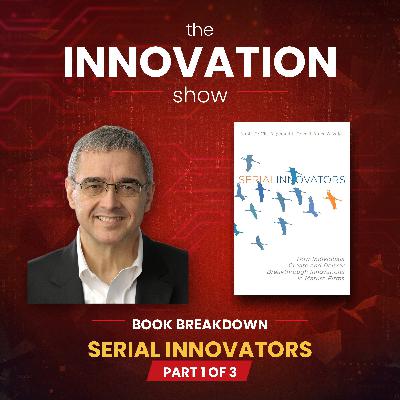 Bruce Vojak — Serial Innovators: The Hidden Power Inside Mature Firms (Part 1)