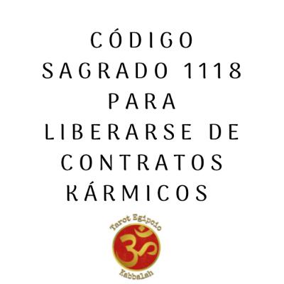 Código Sagrado 1118 para Liberarse de Contratos Kármicos Código Sagrado 1118 para Liberarse de Contratos Kármicos