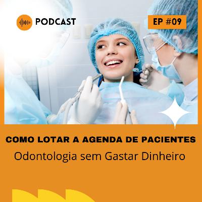 Como Lotar a agenda de pacientes Odontologia sem Gastar Dinheiro - EmpreEntendendo PodCast #9