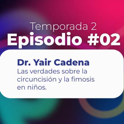 21. Las verdades sobre la circuncisión y la fimosis en niños - Dr. Yair Cadena | Uroconect