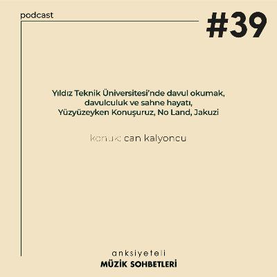 AMS #S1B39 (Konuk: Can Kalyoncu)