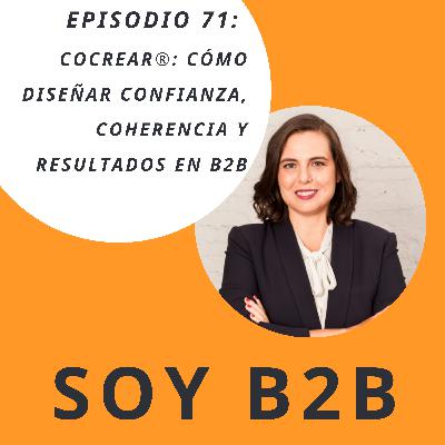 71. COCREAR®: Cómo diseñar confianza, coherencia y resultados en el B2B