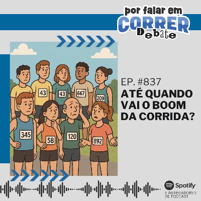 PFC Debate 837 - Até quando vai o boom da corrida?