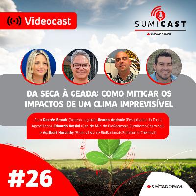 Sumicast #26 - Da Seca à Geada: como mitigar os impactos de um clima imprevisível Sumicast #26 - Da Seca à Geada: como mitigar os impactos de um clima imprevisível