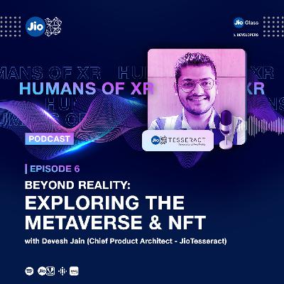 Episode 6 - Beyond Reality: Exploring the Metaverse and NFT Episode 6 - Beyond Reality: Exploring the Metaverse and NFT