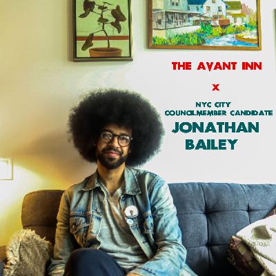 Episode 24: The Avant (Inn)terviews NYC City Councilmember Candidate Jonathan Bailey