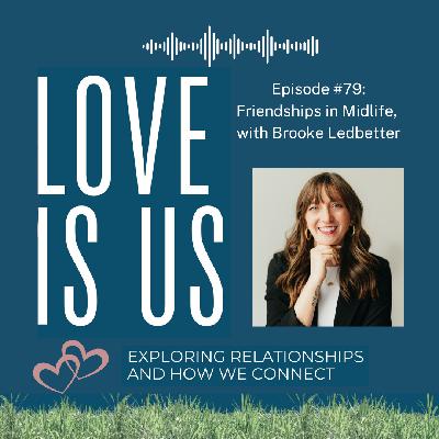 #79: Friendships in Midlife, with Brooke Ledbetter
