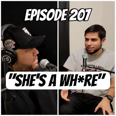 Episode 207 "She's a wh*re" Episode 207 "She's a wh*re"