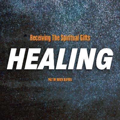Receiving The Spiritual Gifts of Healings | Pastor Mirek Hufton
