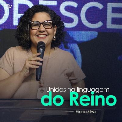 Unidos na linguagem do Reino - Eliana Silva