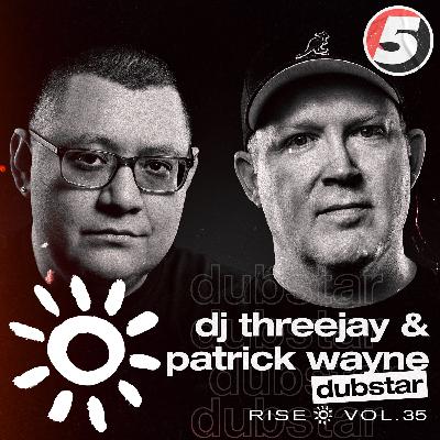 DJ ThreeJay and Patrick Wayne (DubStar) - 5 Mag RISE vol 35