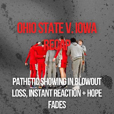 Ohio State v. Iowa Recap | PATHETIC Blowout Loss, Buckeyes Completely Outclassed, One Moment Controlled the Game, Hope Fades + Host Left Speechless Ohio State v. Iowa Recap | PATHETIC Blowout Loss, Buckeyes Completely Outclassed, One Moment Controlled the Game, Hope Fades + Host Left Speechless