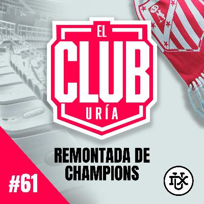REMONTADA EN CHAMPIONS | Club Uría #61