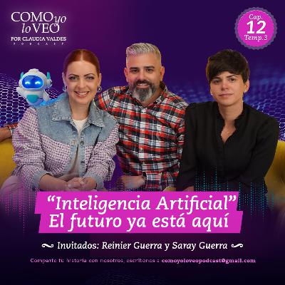 "Inteligencia Artificial, el futuro ya esta aquí" Con Reinier Guerra y Saray Guerra