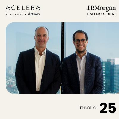 ETFs para el Mercado Mexicano, en colaboración con J.P. Morgan. | Acelera Academy Podcast | Ep. 25 ETFs para el Mercado Mexicano, en colaboración con J.P. Morgan. | Acelera Academy Podcast | Ep. 25