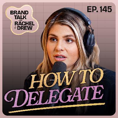 E145 - How to Delegate & CEO Hacks!