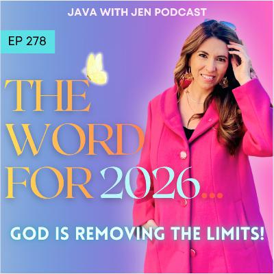 278 | The WORD for 2026 : God is Removing the Limitations w/ Jenilee Samuel