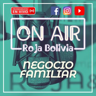 NEGOCIO FAMILIAR - SEGUNDA TEMPORADA #RojaBoliviaOnAir