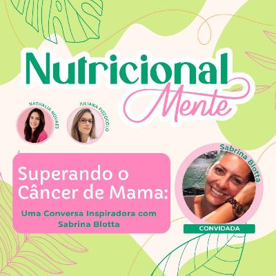 Superando o Câncer de Mama: Uma Conversa Inspiradora com Sabrina Blotta Superando o Câncer de Mama: Uma Conversa Inspiradora com Sabrina Blotta