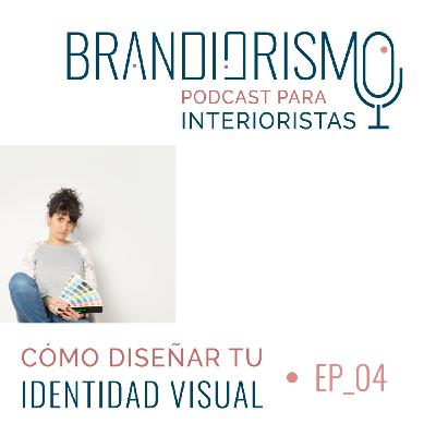 Ep_04 |Cómo diseñar la identidad visual de tu estudio interiorismo o decoración