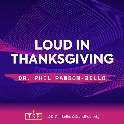 Loud in Thanksgiving >> Dr. Phil