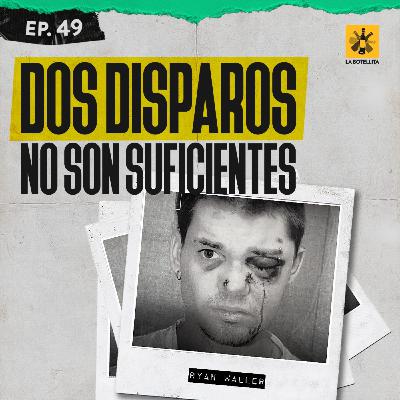 Ep 49 - El casa Ryan Waller