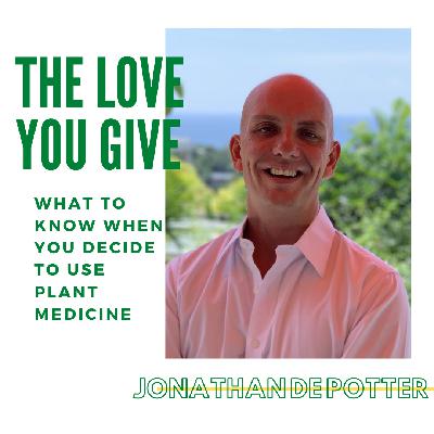 Ep 64: Jonathan De Potter on Plant Medicine
