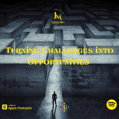 Turning Challenges into Opportunities