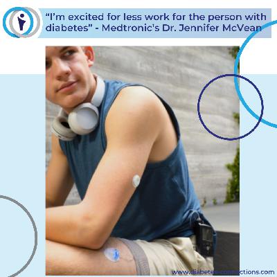 "I'm excited for less work for the person with diabetes" - An update from Medtronic's Dr. Jennifer McVean "I'm excited for less work for the person with diabetes" - An update from Medtronic's Dr. Jennifer McVean