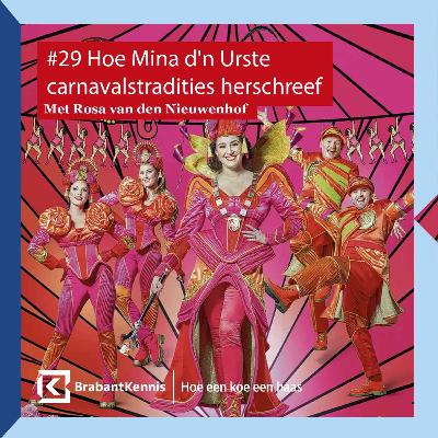 #29 Hoe Mina d'n Urste carnavalstradities herschreef - met Rosa van den Nieuwenhof en Julia van der Pas