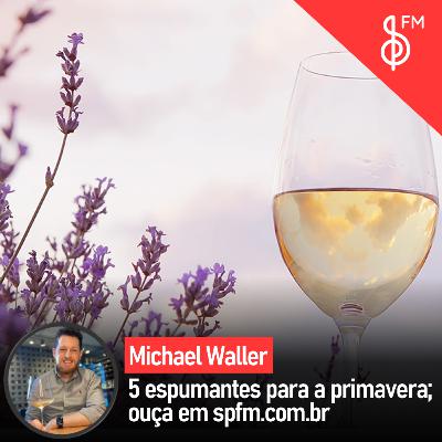 Michael Waller | 5 espumantes para a primavera