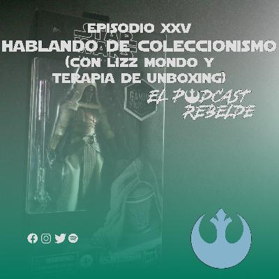 Episodio XXV: Hablando de coleccionismo.