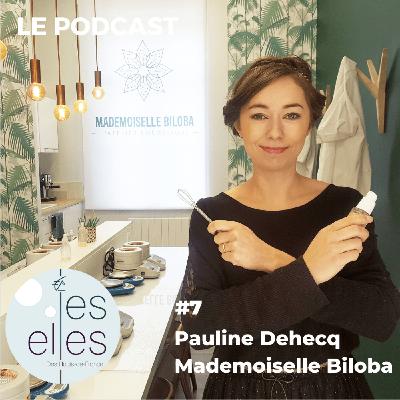 #7 - Pauline Dehecq /// Travailler pour quelque chose qui a du sens, et d’exprimer sa créativité - Mademoiselle Biloba #7 - Pauline Dehecq /// Travailler pour quelque chose qui a du sens, et d’exprimer sa créativité - Mademoiselle Biloba