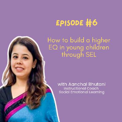 Ep 6: How to build a higher EQ in young children through SEL