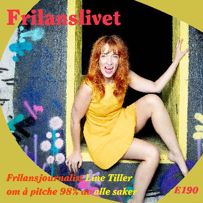 190: Teaser - Frilansjournalist Line Tiller om å pitche 98% av alle saker, guts og eventyr (gratis)