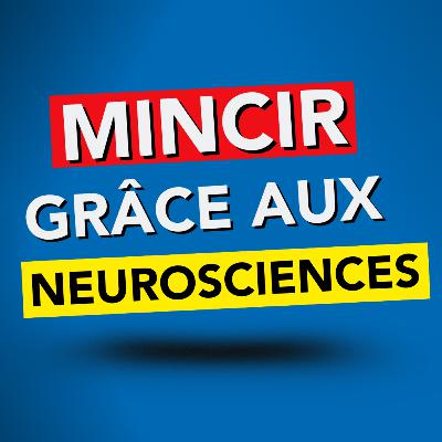 #49 - 6 principes scientifiques pour PERDRE DU POIDS grâce aux neurosciences