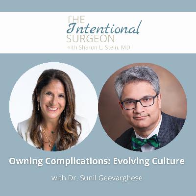 S0209: Owning Complications: Evolving Culture with Dr. Sunil Geevarghese S0209: Owning Complications: Evolving Culture with Dr. Sunil Geevarghese