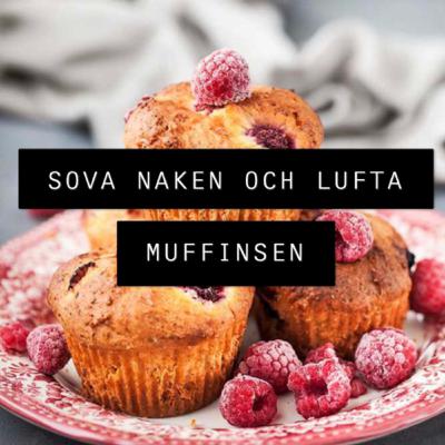 5 - Sova naken och lufta muffinsen