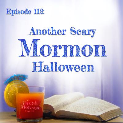 112 - Another Scary Mormon Halloween