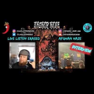Interview with AFGHAN HAZE: Live Listen Erased