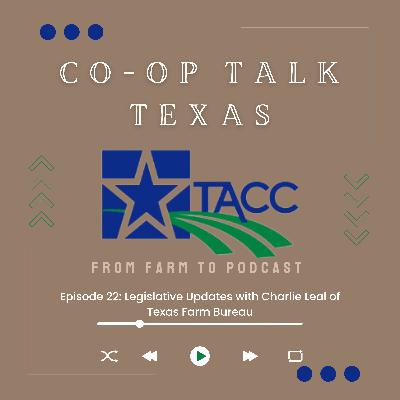 Episode 22: Legislative Updates with Charlie Leal of Texas Farm Bureau