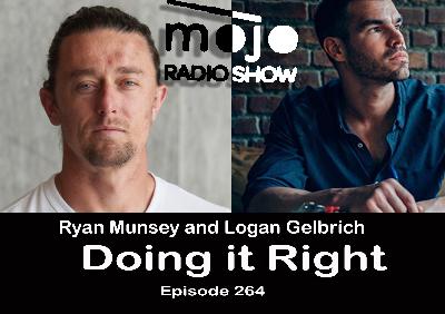 The Mojo Radio Show EP 264: Insights To Help Us Go Right - Ryan Munsey & Logan Gelbrich