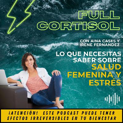 ⚡️🎙️TODO lo que necesitas saber sobre SALUD FEMENINA y ESTRÉS con IRENE FERNÁNDEZ💥 | 138 ⚡️🎙️TODO lo que necesitas saber sobre SALUD FEMENINA y ESTRÉS con IRENE FERNÁNDEZ💥 | 138