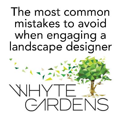 The most common mistakes to avoid when engaging a landscape designer or landscape architect