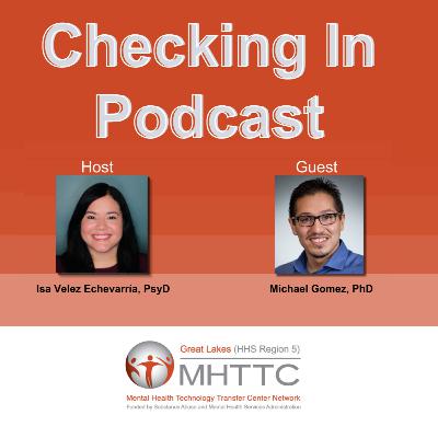 Checking In Podcast: PTSD Treatment Providers Series - A Conversation with Dr. Michael Gomez (Ep. 4)