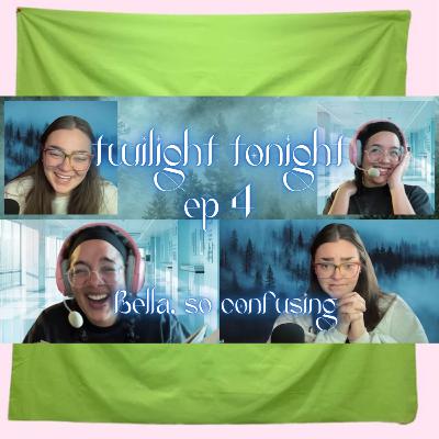 Episode 4: Bella, So Confusing
